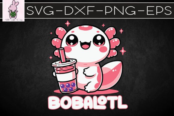 Axolotl Boba Tea Kawaii Bobalotl SVG: Graphics for Crafts & Playful Publishing
