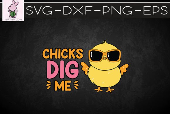 Chick Dig Me Chick Easter Day SVG: Graphics & Crafts Kit
