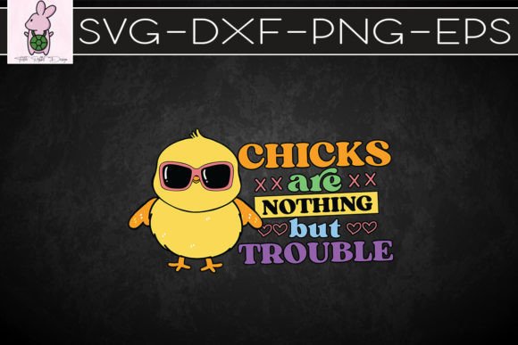 Easter Chicks Nothing but Trouble SVG: Graphics for Crafts & Campaigns
