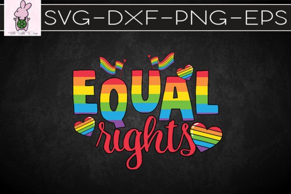 Equal Rights LGBTQ SVG Graphics for Crafts