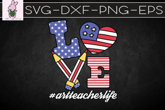 Love Art Teacher Life American Flag SVG: Crafts & Graphics