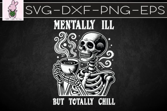 Mentally Ill Totally Chill Halloween SVG: Graphics for Crafts