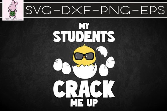 My Students Crack Me Up Easter SVG: Crafts & Graphics