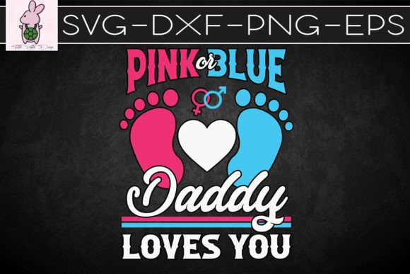 Pink or Blue Daddy Loves Pregnancy SVG: Crafts & Graphics