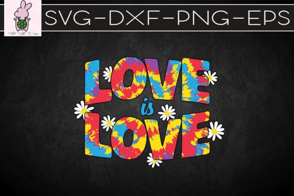 Tie-Dye Love Is Love LGBTQ SVG: Graphics for Crafts