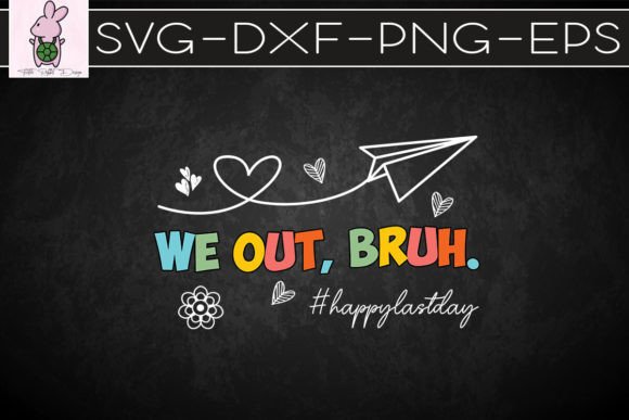 We Our Bruh Happy Last Day SVG: Crafts & Graphics